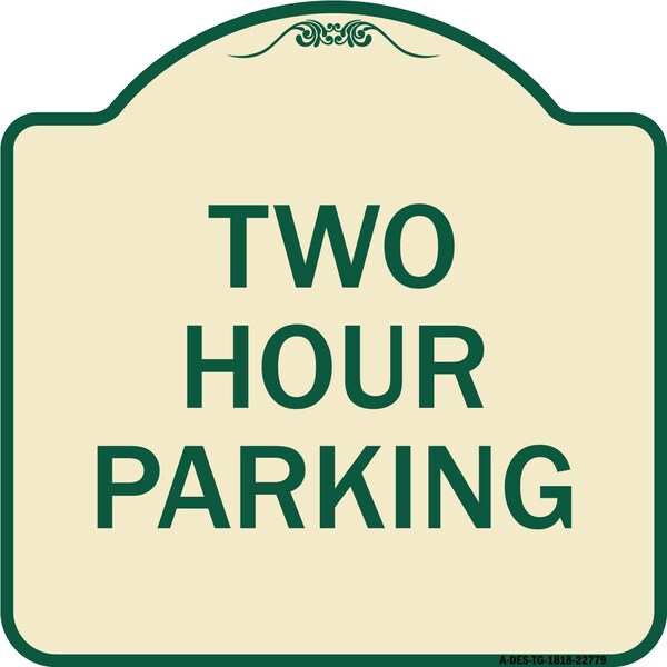 Designer Series Two Hour Parking, Tan & Green Heavy-Gauge Aluminum Sign, 18" x 18", TG-1818-22779